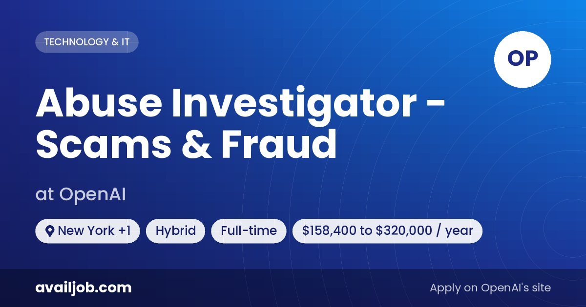Abuse Investigator - Scams & Fraud job at OpenAI in New York