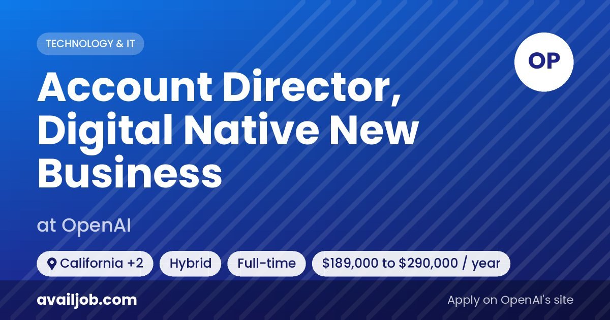 Account Director, Digital Native New Business job at OpenAI in California