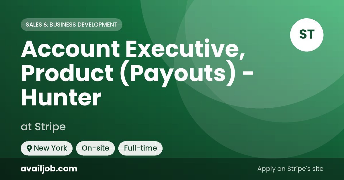 Account Executive, Product (Payouts) - Hunter job at Stripe in New York