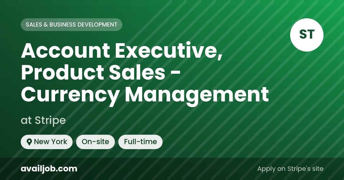 Account Executive, Product Sales - Currency Management job at Stripe in New York