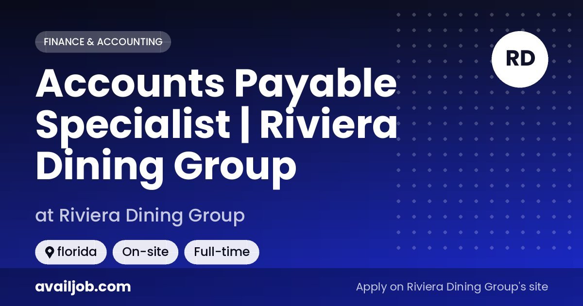 Accounts Payable Specialist | Riviera Dining Group job at Riviera Dining Group in florida