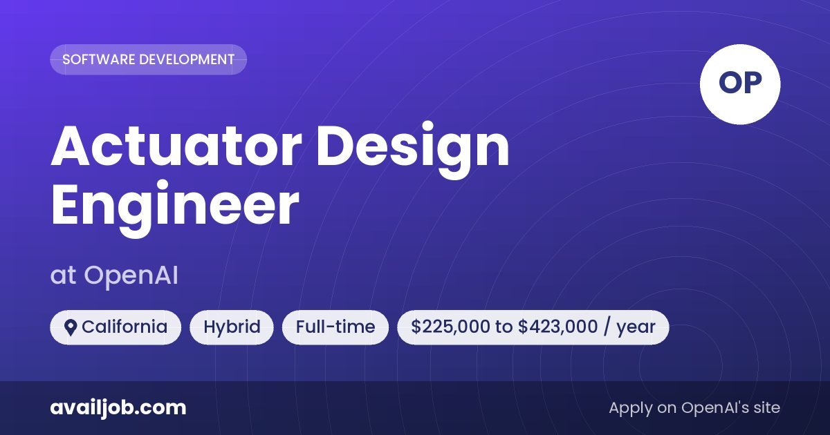 Actuator Design Engineer job at OpenAI in California