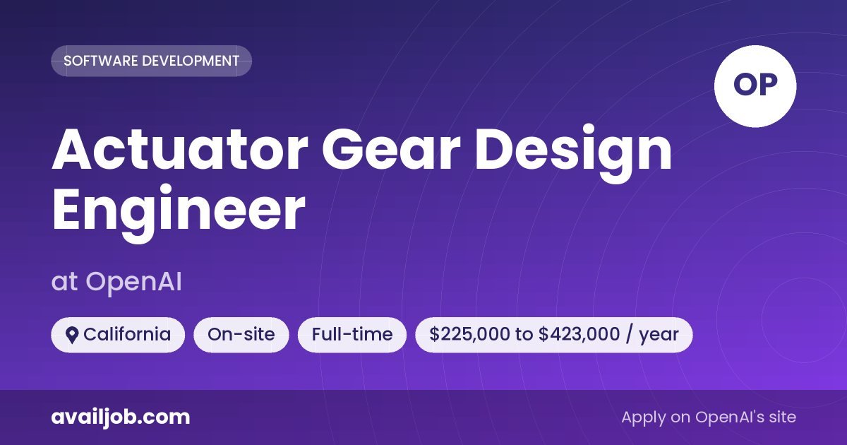 Actuator Gear Design Engineer job at OpenAI in California