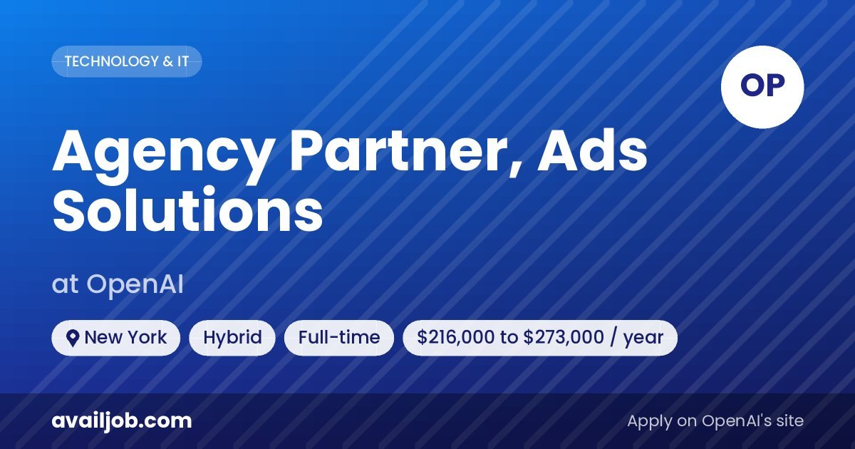 Agency Partner, Ads Solutions job at OpenAI in New York