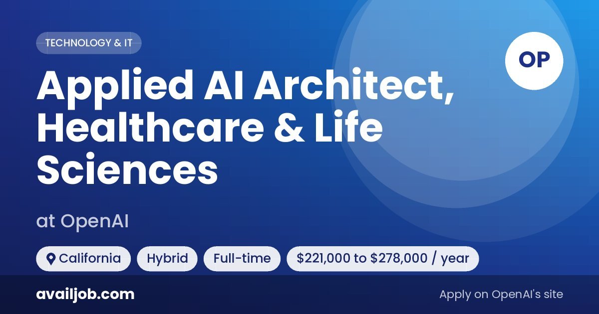 Applied AI Architect, Healthcare & Life Sciences job at OpenAI in California