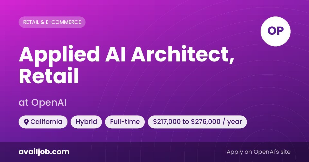 Applied AI Architect, Retail job at OpenAI in California
