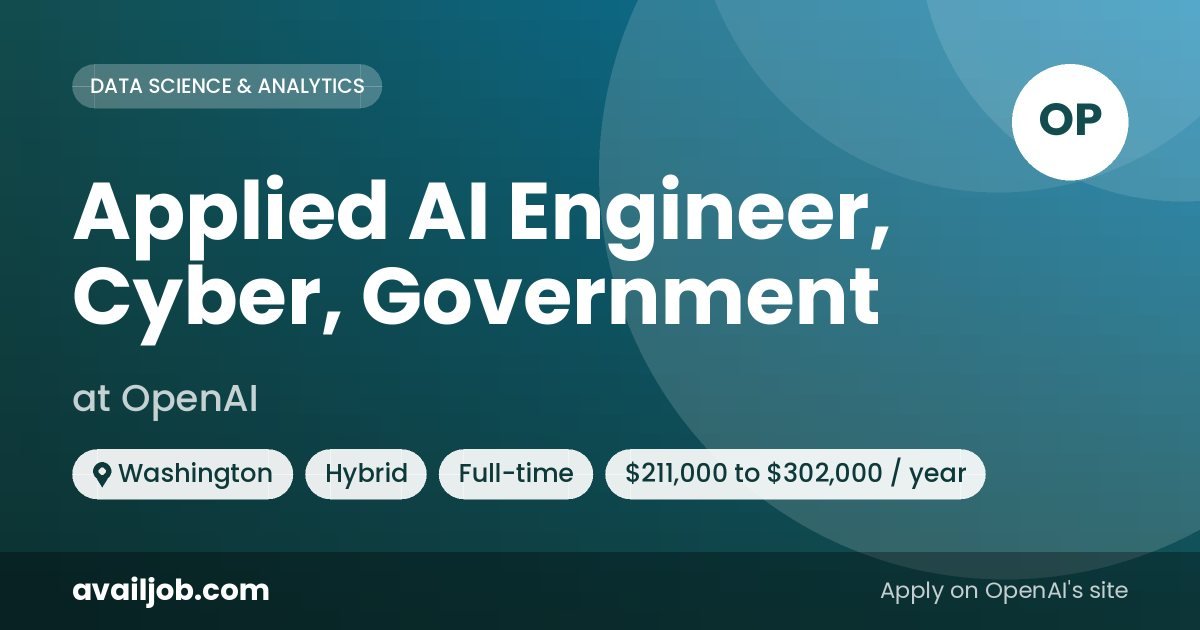 Applied AI Engineer, Cyber, Government job at OpenAI in Washington