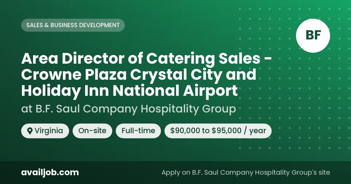 Area Director of Catering Sales - Crowne Plaza Crystal City and Holiday Inn National Airport job at B.F. Saul Company Hospitality Group in Virginia