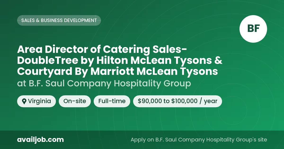 Area Director of Catering Sales- DoubleTree by Hilton McLean Tysons & Courtyard By Marriott McLean Tysons job at B.F. Saul Company Hospitality Group in Virginia