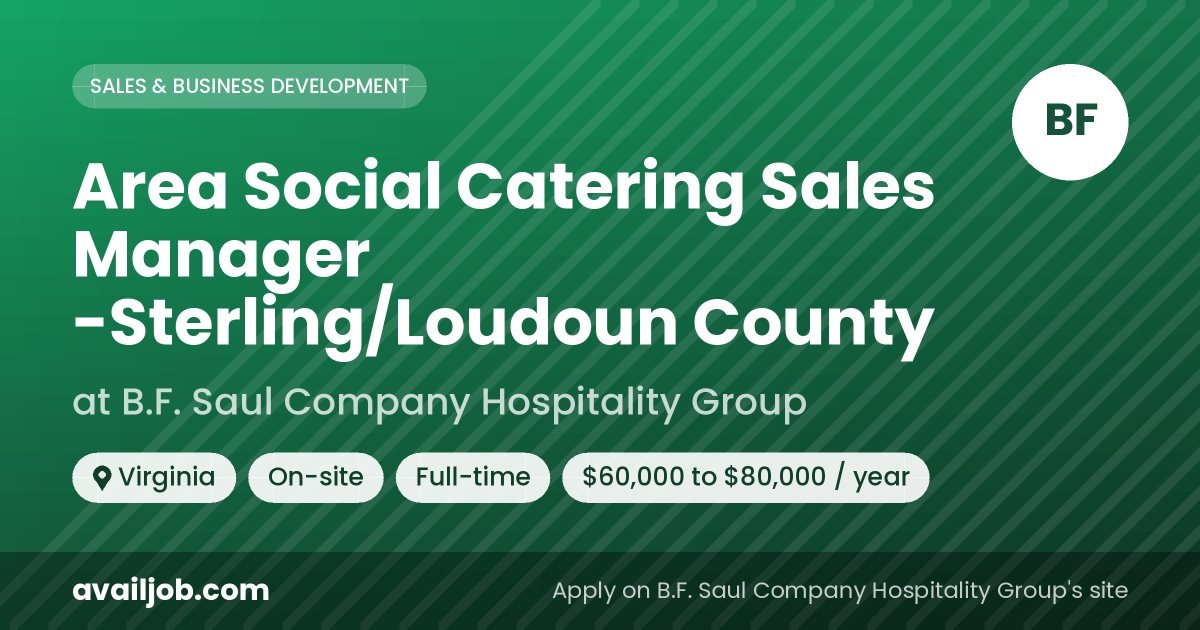 Area Social Catering Sales Manager -Sterling/Loudoun County job at B.F. Saul Company Hospitality Group in Virginia