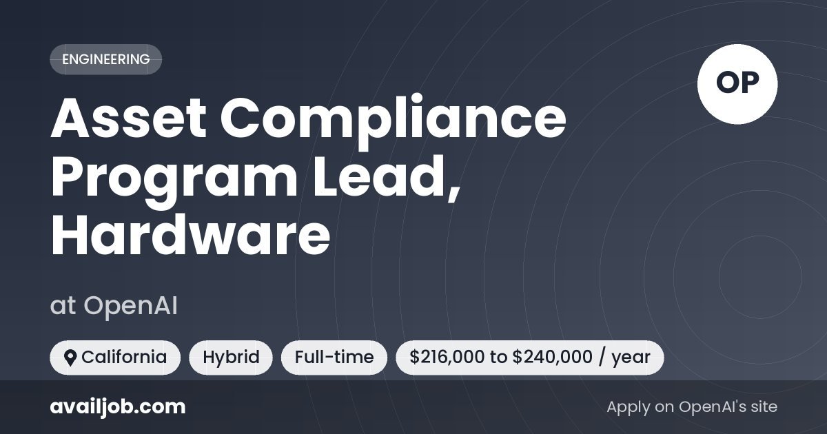 Asset Compliance Program Lead, Hardware job at OpenAI in California