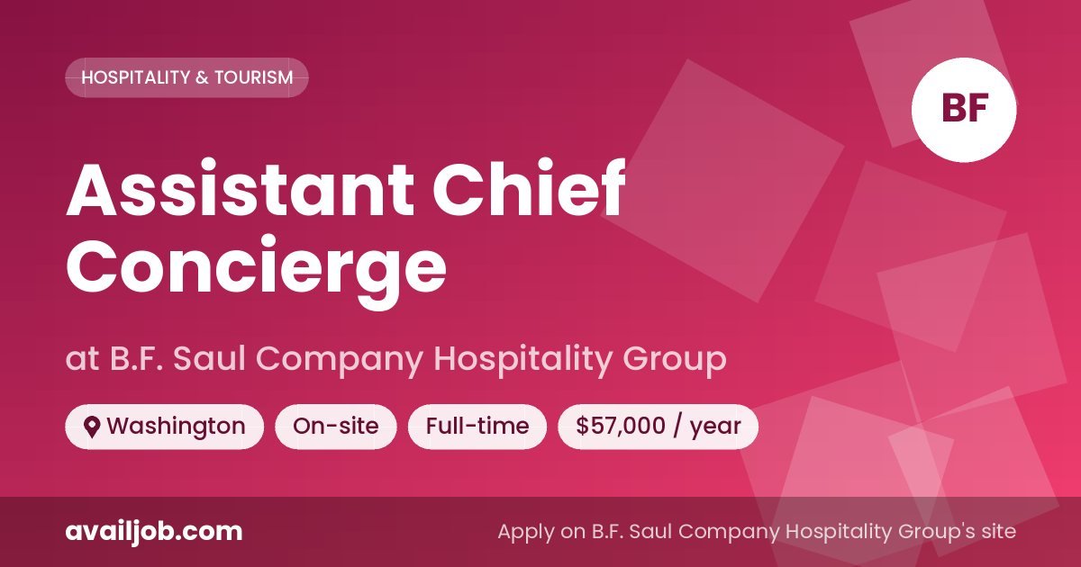 Assistant Chief Concierge job at B.F. Saul Company Hospitality Group in Washington