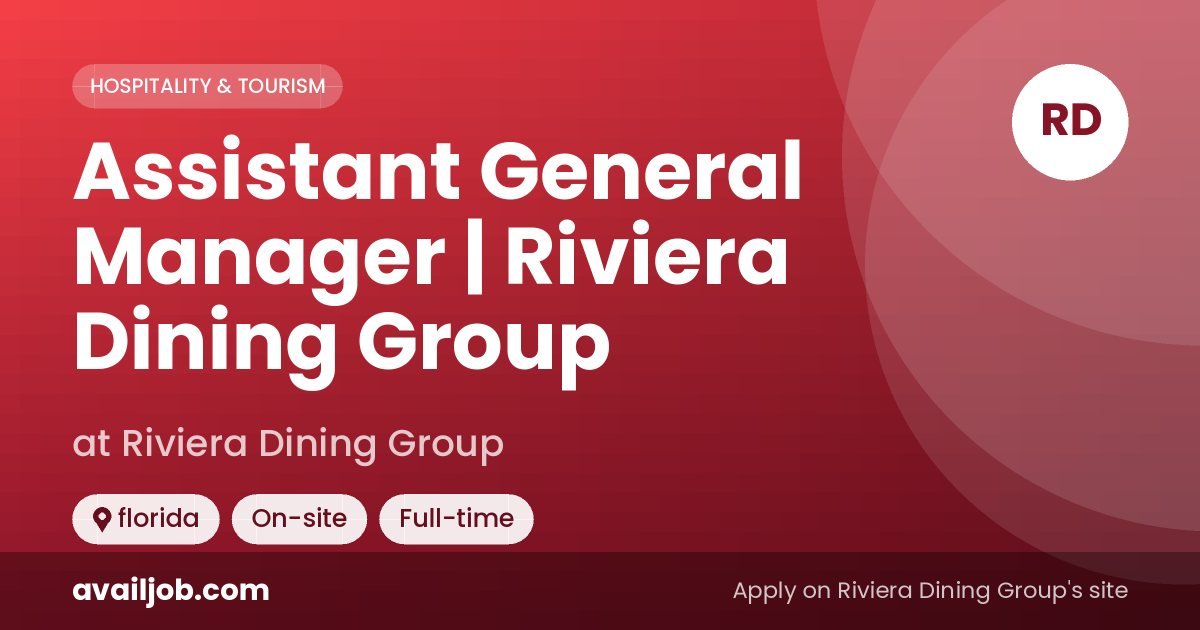 Assistant General Manager | Riviera Dining Group job at Riviera Dining Group in florida