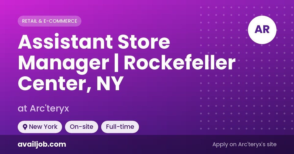 Assistant Store Manager | Rockefeller Center, NY job at Arc'teryx in New York