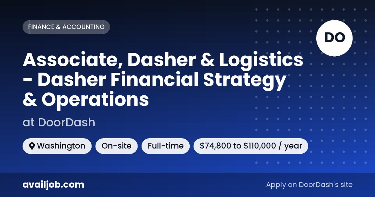 Associate, Dasher & Logistics - Dasher Financial Strategy & Operations job at DoorDash in Washington