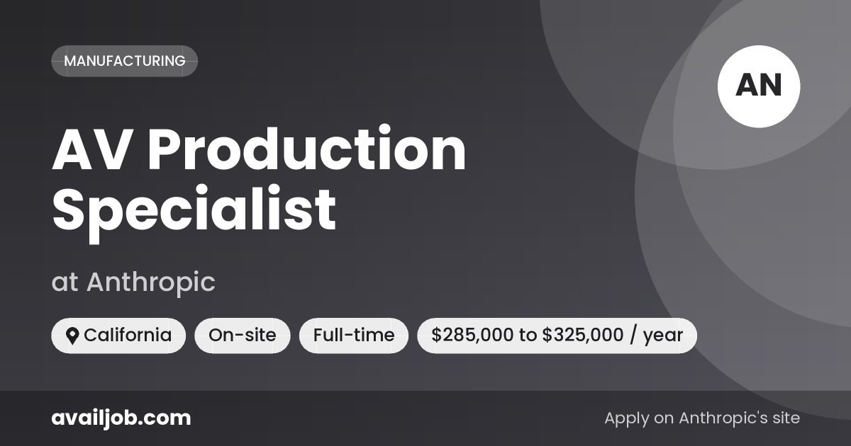 AV Production Specialist job at Anthropic in California