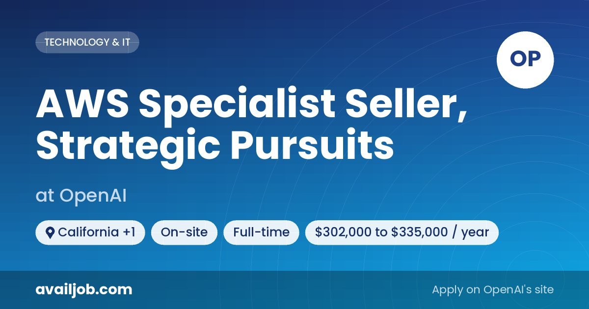 AWS Specialist Seller, Strategic Pursuits job at OpenAI in California