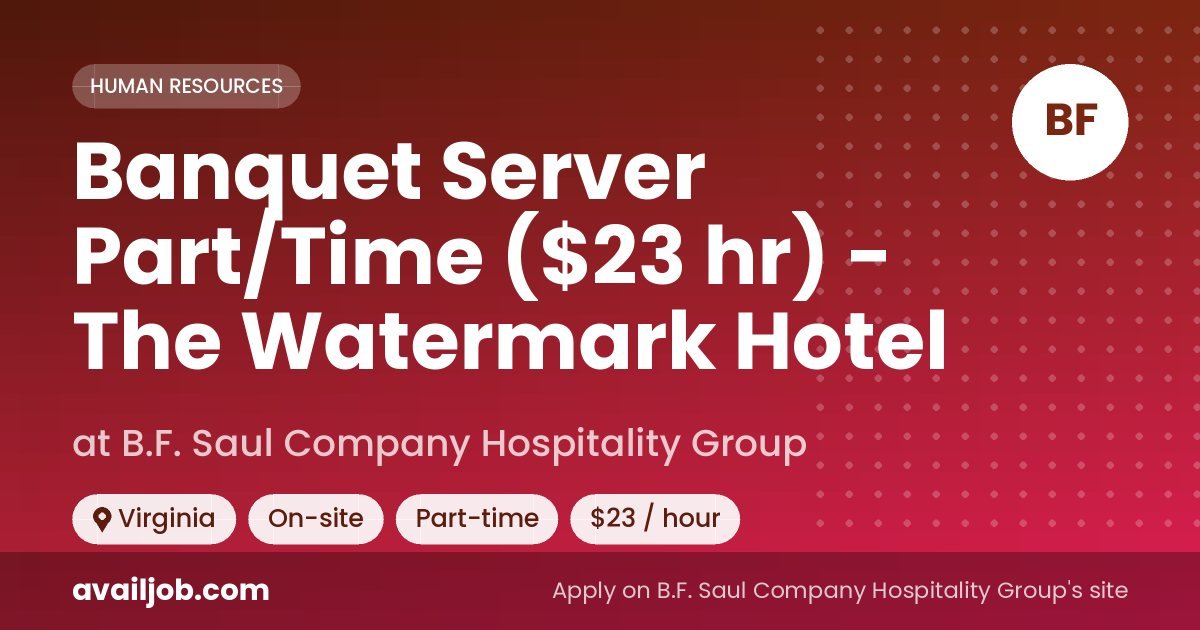 Banquet Server Part/Time ($23 hr) - The Watermark Hotel job at B.F. Saul Company Hospitality Group in Virginia