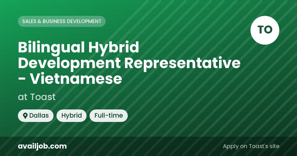 Bilingual Hybrid Development Representative - Vietnamese job at Toast in Dallas