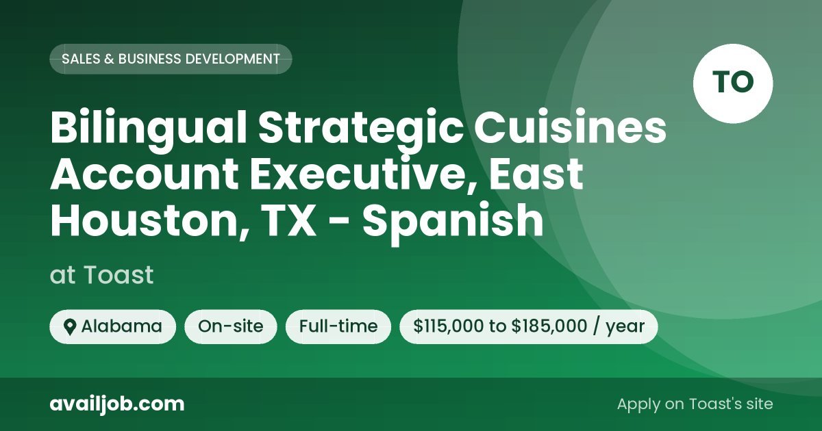 Bilingual Strategic Cuisines Account Executive, East Houston, TX - Spanish job at Toast in Alabama