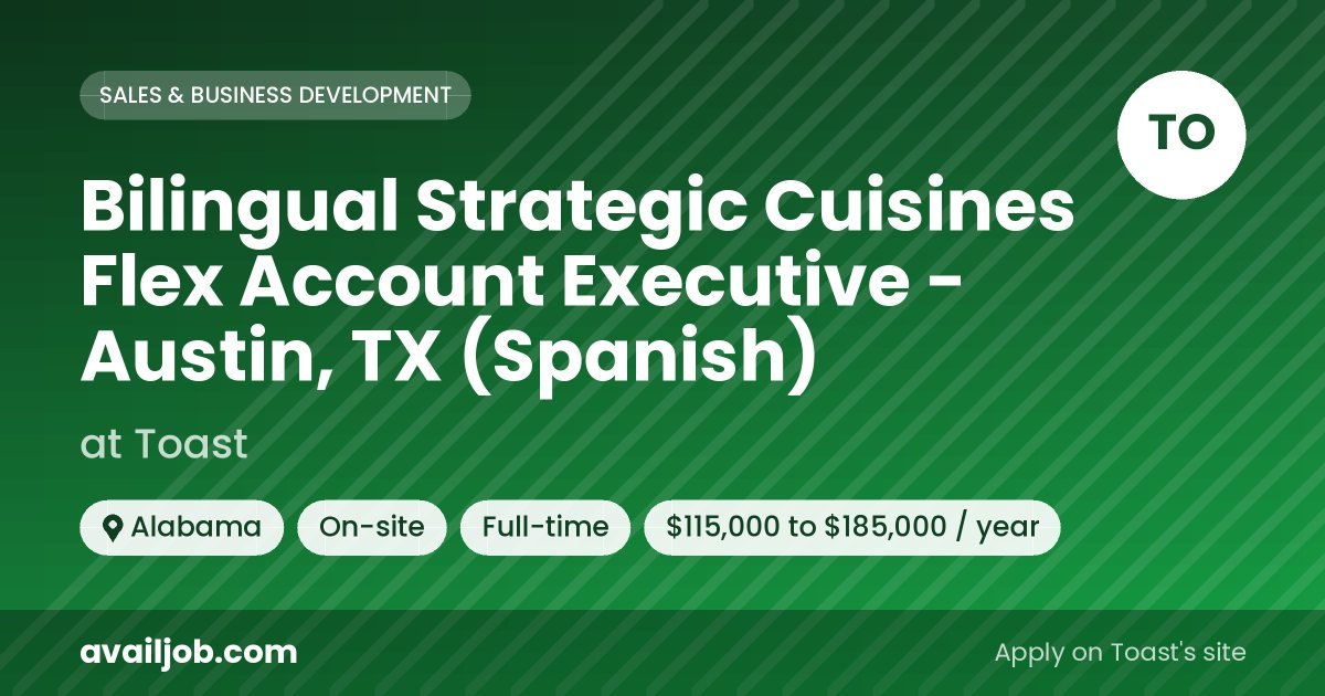 Bilingual Strategic Cuisines Flex Account Executive - Austin, TX (Spanish) job at Toast in Alabama