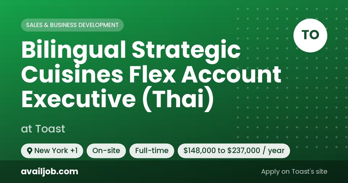 Bilingual Strategic Cuisines Flex Account Executive (Thai) job at Toast in New York