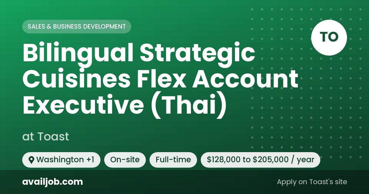 Bilingual Strategic Cuisines Flex Account Executive (Thai) job at Toast in Washington