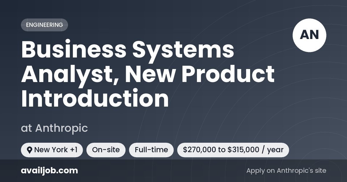Business Systems Analyst, New Product Introduction job at Anthropic in New York