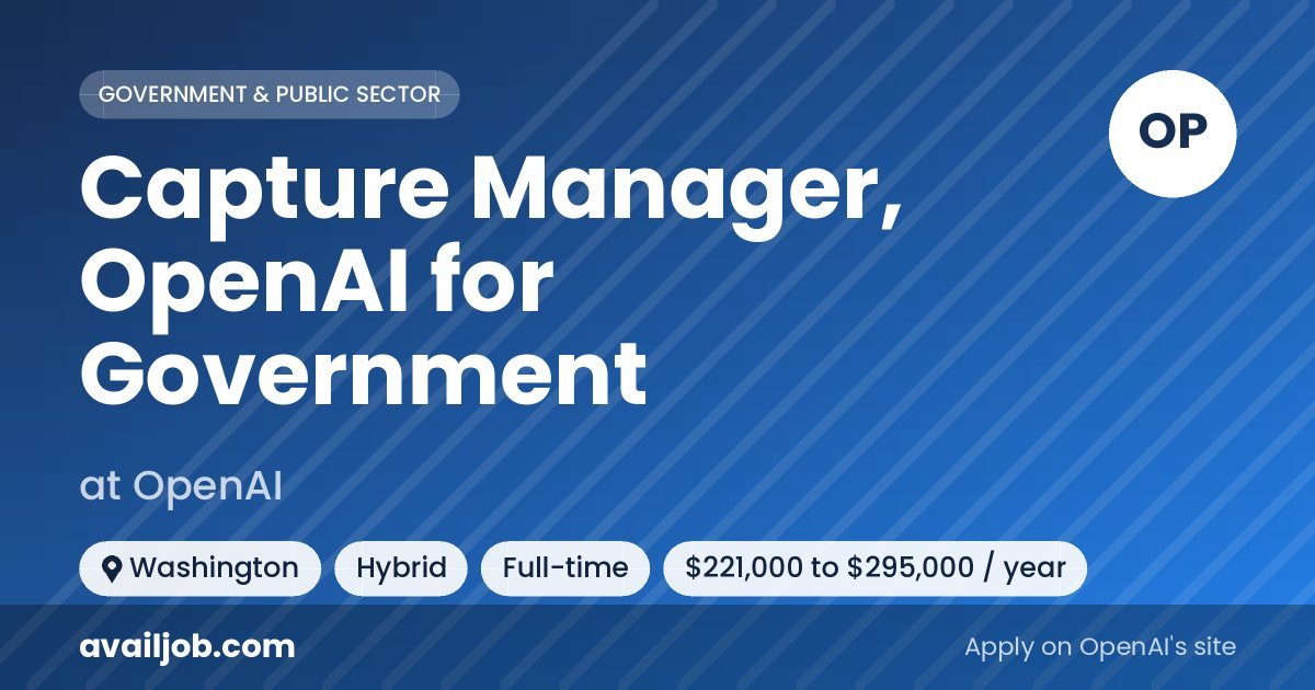 Capture Manager, OpenAI for Government job at OpenAI in Washington