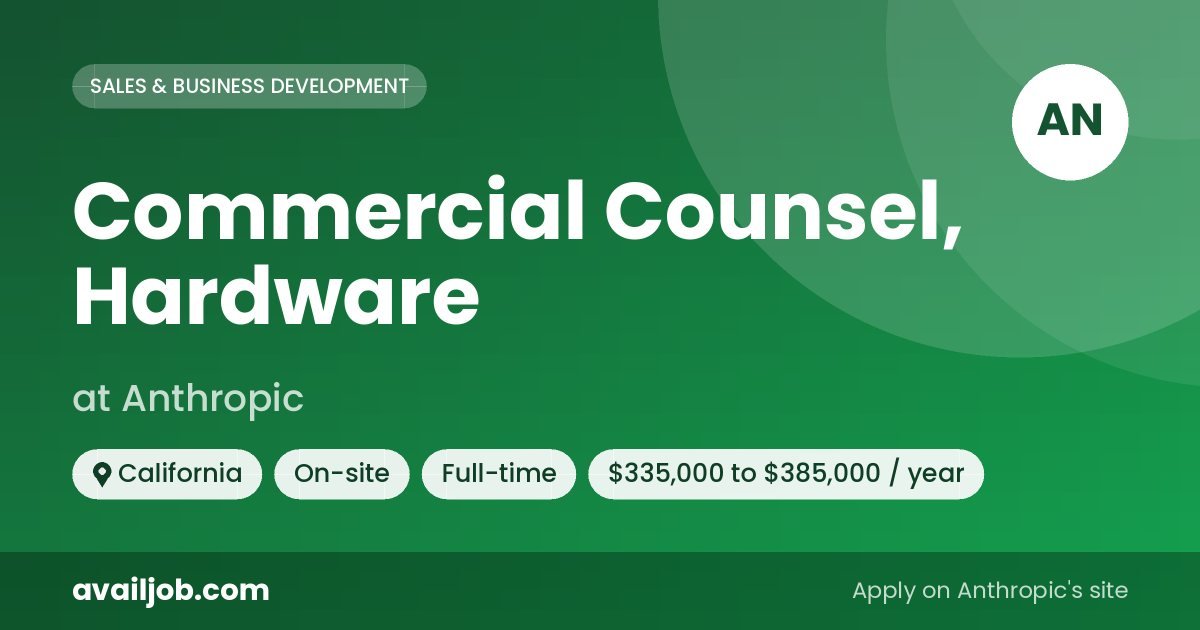 Commercial Counsel, Hardware job at Anthropic in California
