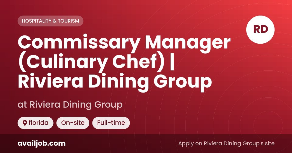 Commissary Manager (Culinary Chef) | Riviera Dining Group job at Riviera Dining Group in florida