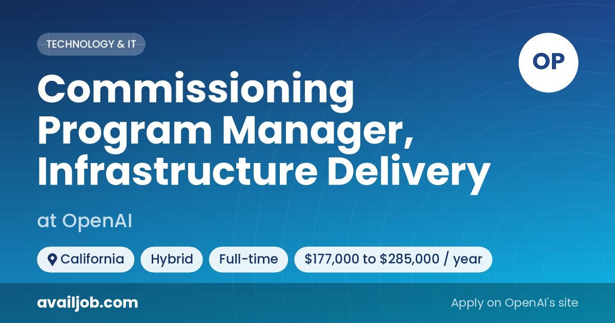 Commissioning Program Manager, Infrastructure Delivery job at OpenAI in California