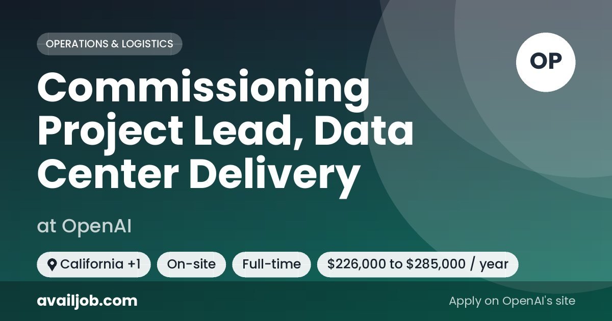 Commissioning Project Lead, Data Center Delivery job at OpenAI in California