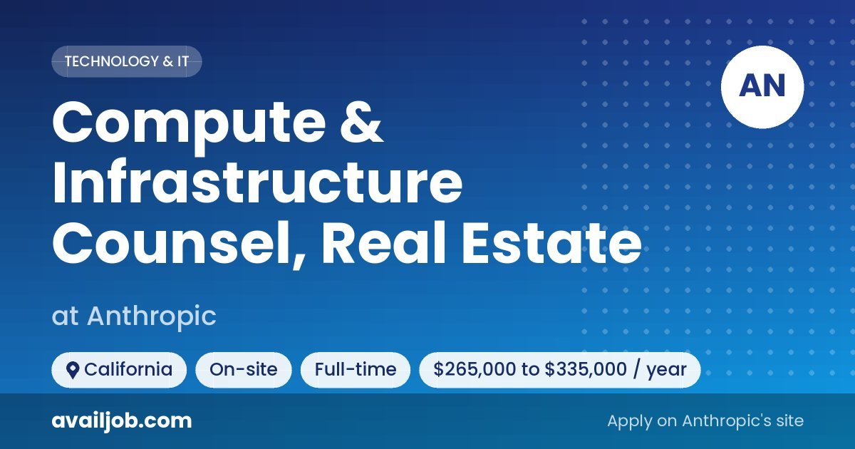Compute & Infrastructure Counsel, Real Estate job at Anthropic in California