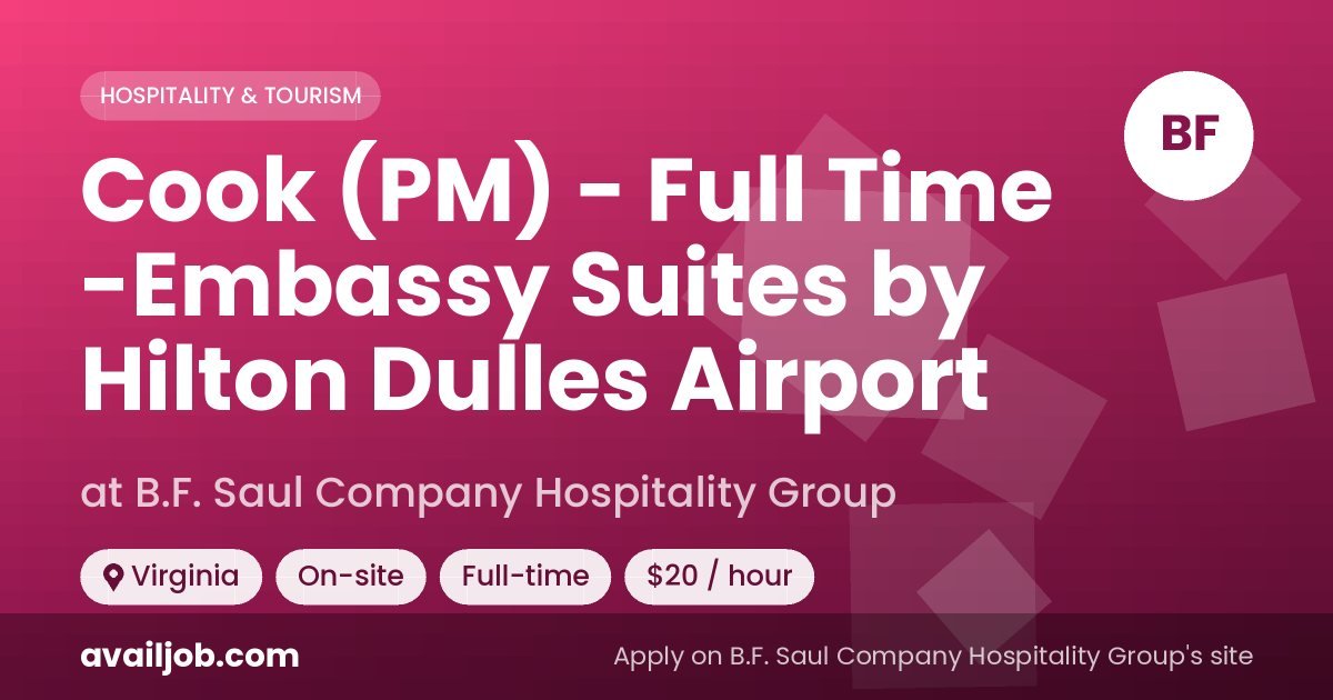 Cook (PM) - Full Time -Embassy Suites by Hilton Dulles Airport job at B.F. Saul Company Hospitality Group in Virginia