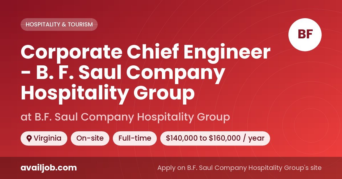 Corporate Chief Engineer - B. F. Saul Company Hospitality Group job at B.F. Saul Company Hospitality Group in Virginia