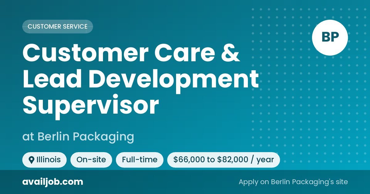 Customer Care & Lead Development Supervisor job at Berlin Packaging in Illinois