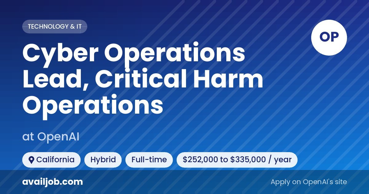 Cyber Operations Lead, Critical Harm Operations job at OpenAI in California