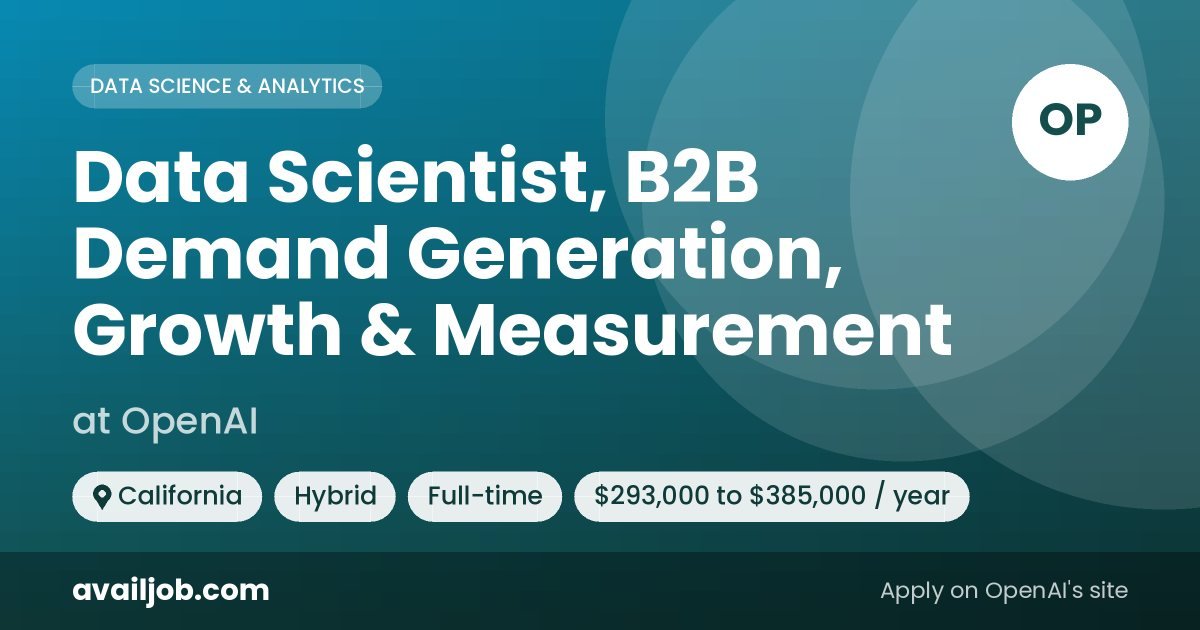 Data Scientist, B2B Demand Generation, Growth & Measurement job at OpenAI in California