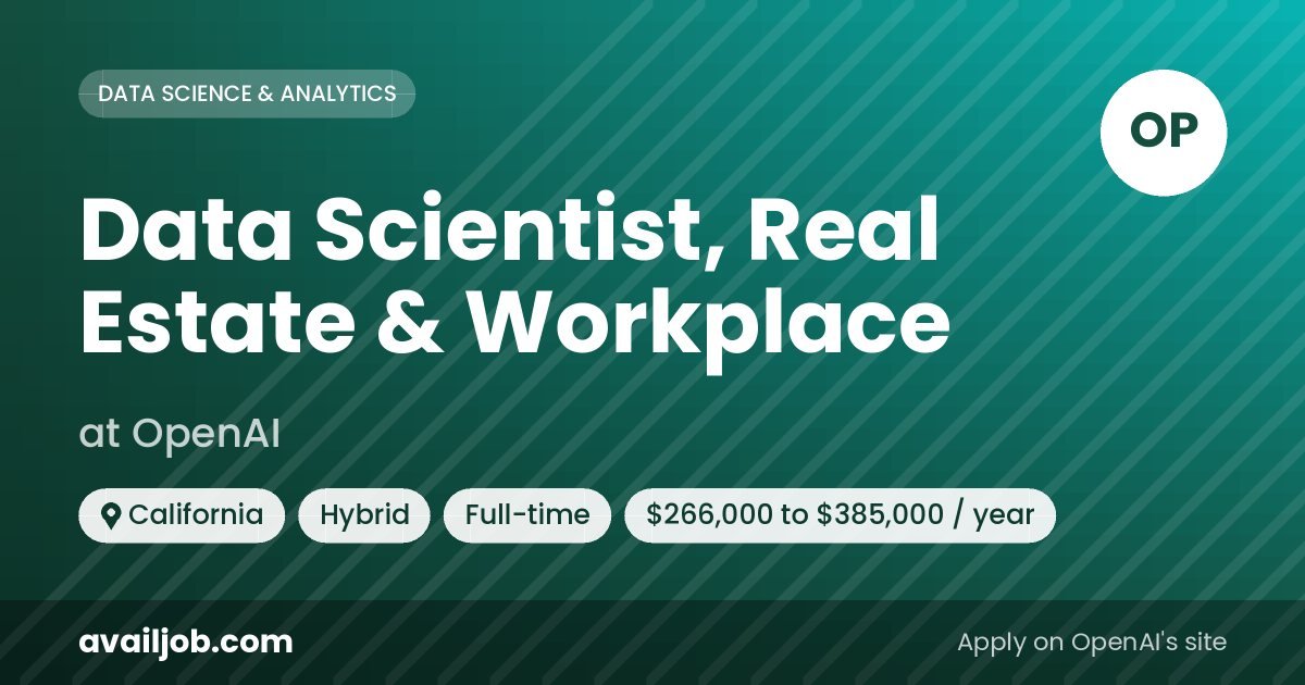 Data Scientist, Real Estate & Workplace job at OpenAI in California