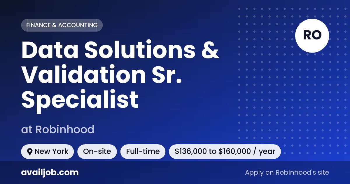 Data Solutions & Validation Sr. Specialist job at Robinhood in New York