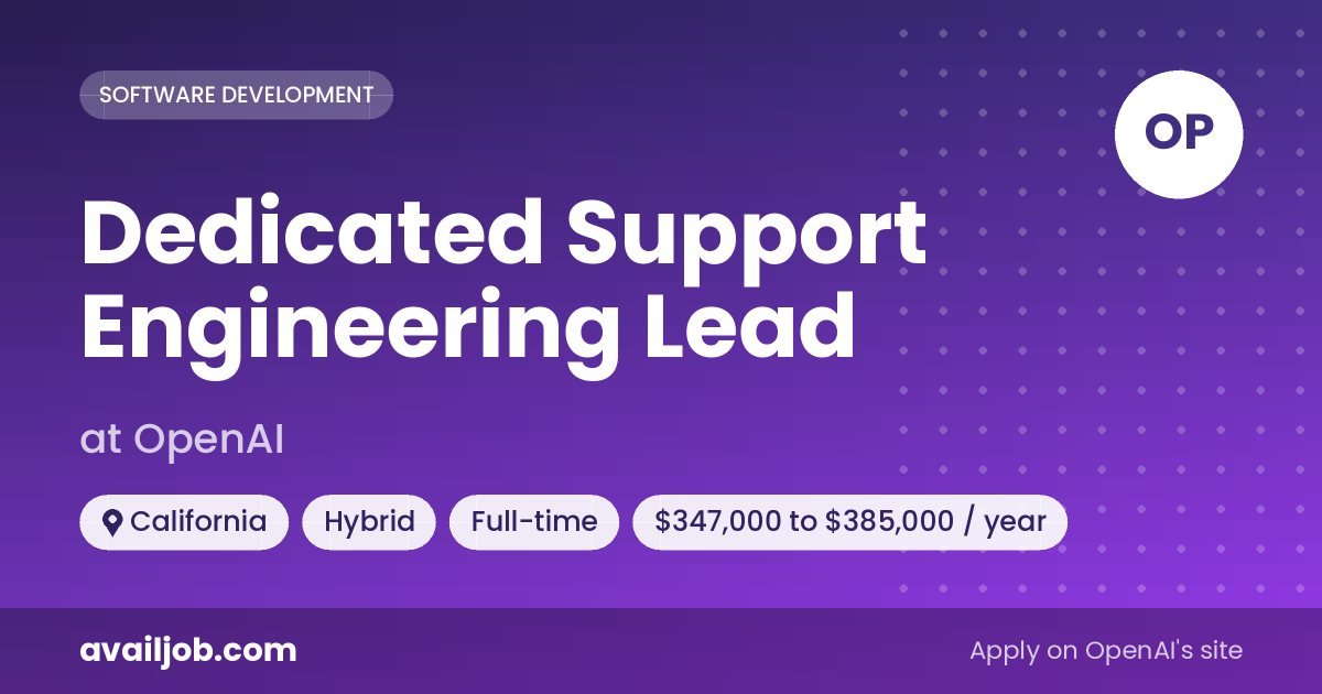 Dedicated Support Engineering Lead job at OpenAI in California