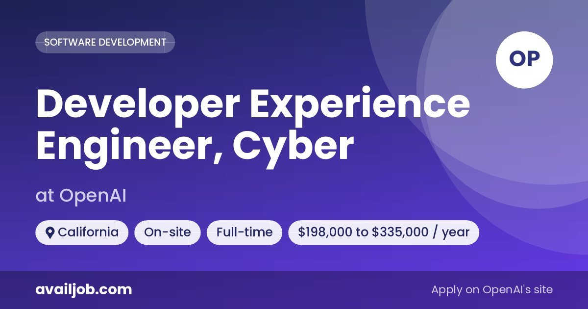 Developer Experience Engineer, Cyber job at OpenAI in California