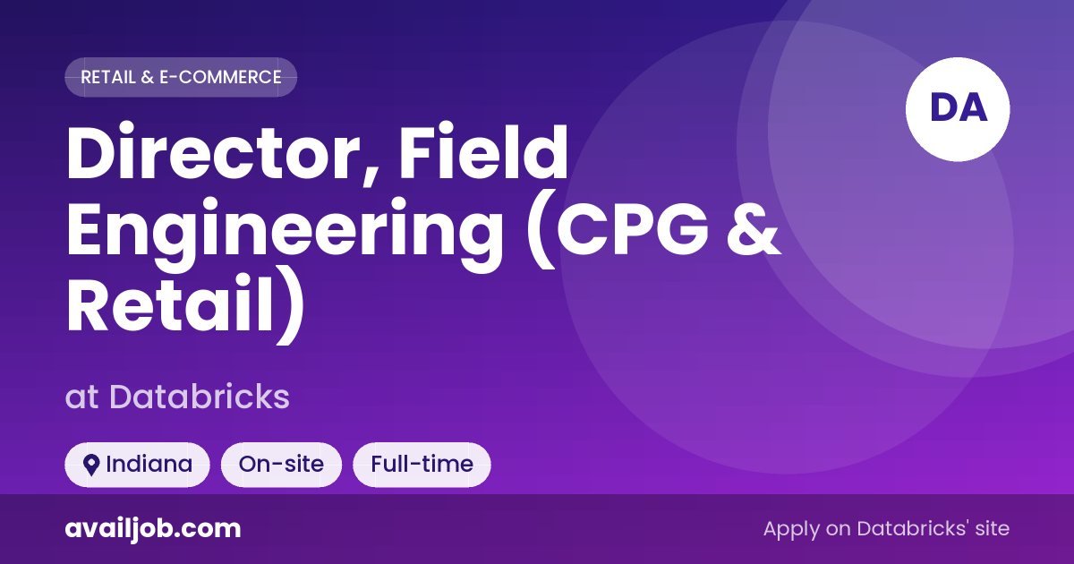 Director, Field Engineering (CPG & Retail) job at Databricks in Indiana