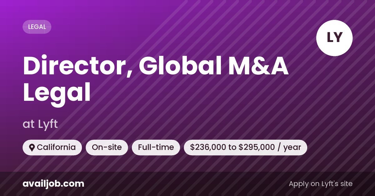 Director, Global M&A Legal job at Lyft in California