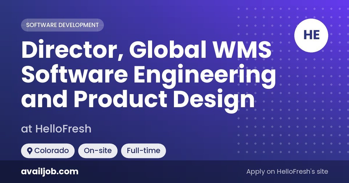 Director, Global WMS Software Engineering and Product Design job at HelloFresh in Colorado