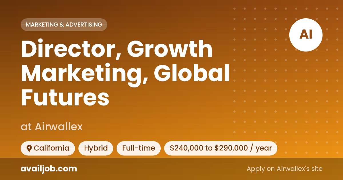 Director, Growth Marketing, Global Futures job at Airwallex in California