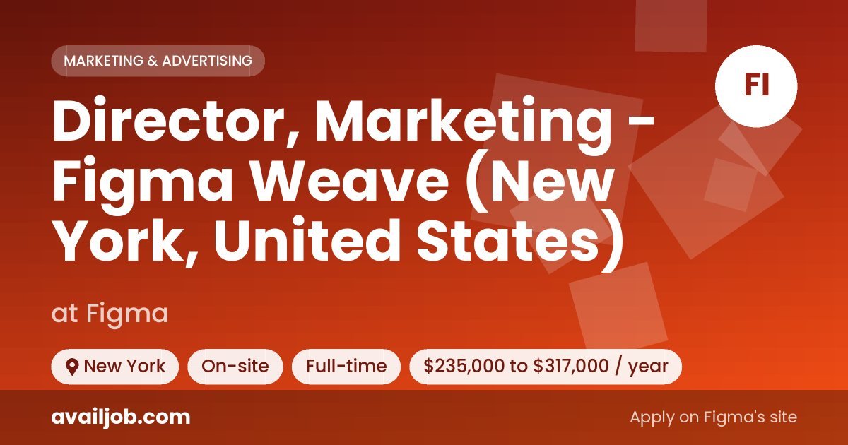 Director, Marketing - Figma Weave (New York, United States) job at Figma in New York