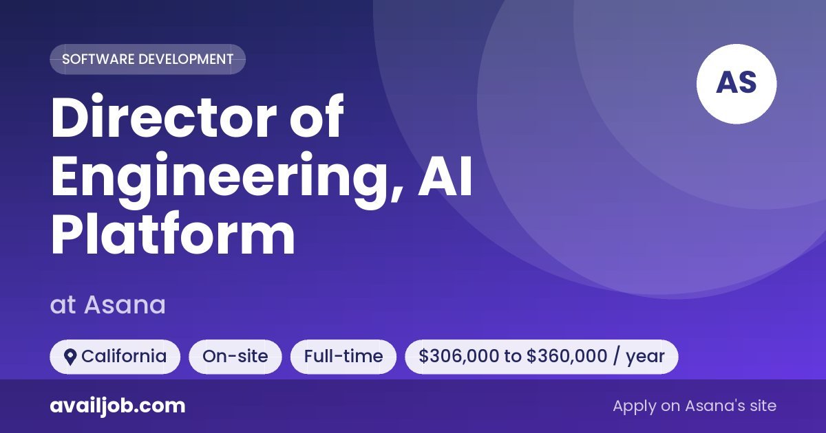 Director of Engineering, AI Platform job at Asana in California