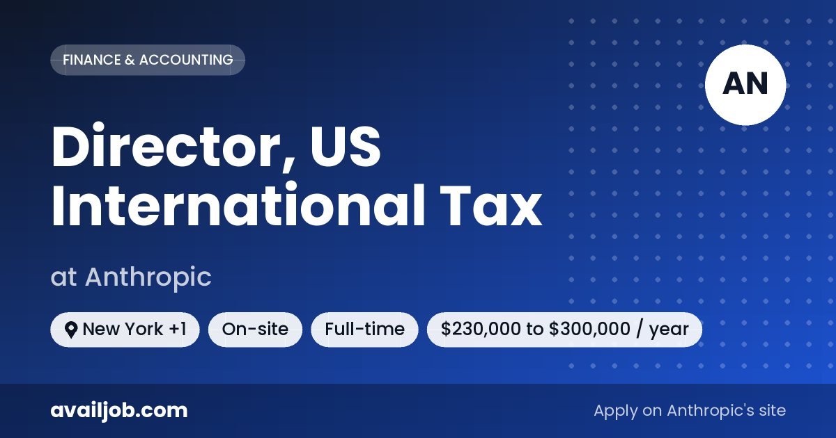 Director, US International Tax job at Anthropic in New York